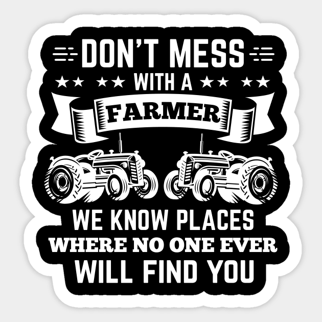 Don't mess with a Farmer we know places Sticker by HBfunshirts